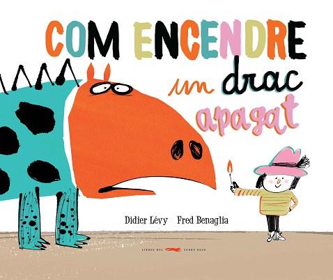 COM ENCENDRE UN DRAC APAGAT | 9788494650765 | LEVY, DIDIER | Llibreria Huch - Llibreria online de Berga 