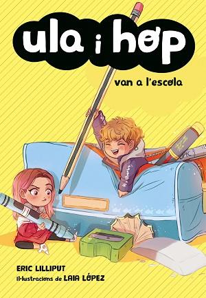 ULA I HOP VAN A L'ESCOLA (ULA I HOP) | 9788420433974 | LILLIPUT, ERIC/LÓPEZ, LAIA | Llibreria Huch - Llibreria online de Berga 