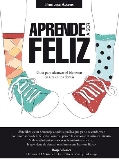 APRENDE A SER FELIZ | 9788494273537 | ASSENS, FRANCESC | Llibreria Huch - Llibreria online de Berga 