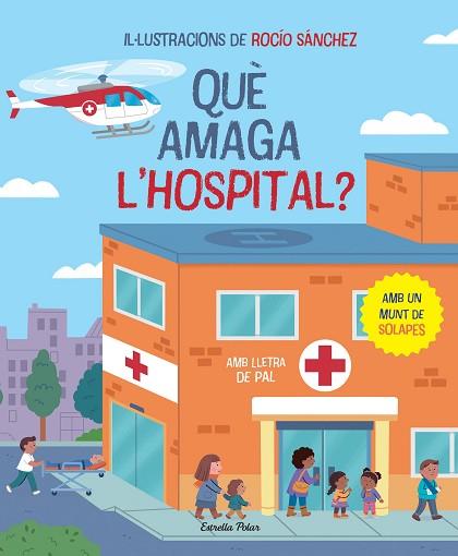 QUÈ AMAGA L'HOSPITAL? LLIBRE AMB SOLAPES | 9788413896823 | SÁNCHEZ, ROCÍO | Llibreria Huch - Llibreria online de Berga 