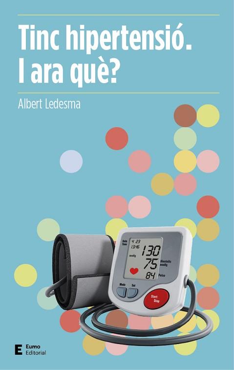 TINC HIPERTENSIÓ. I ARA QUÈ? | 9788497666503 | LEDESMA CASTELLTORT, ALBERT | Llibreria Huch - Llibreria online de Berga 