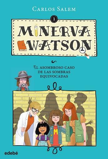 MINERVA WATSON 1. EL ASOMBROSO CASO DE LAS SOMBRAS EQUIVOCAD | 9788468333540 | SALEM, CARLOS (1959-) [VER TITULOS] | Llibreria Huch - Llibreria online de Berga 