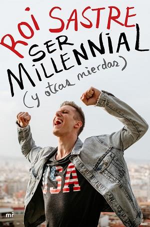 SER MILLENNIAL (Y OTRAS MIERDAS) | 9788427046917 | SASTRE, ROI | Llibreria Huch - Llibreria online de Berga 