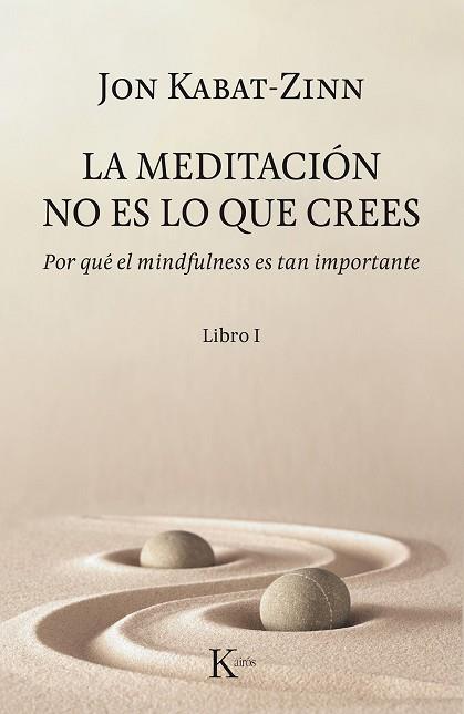 MEDITACIÓN NO ES LO QUE CREES, LA | 9788499886527 | KABAT-ZINN, JON | Llibreria Huch - Llibreria online de Berga 