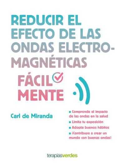 REDUCIR EL EFECTO DE LAS ONDAS ELECTROMAGNETICAS FACILMENTE | 9788416972180 | MIRANDA, CARL [VER TITULOS] | Llibreria Huch - Llibreria online de Berga 