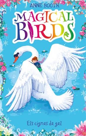 MAGICAL BIRDS 3. ELS CIGNES DE GEL | 9788424664213 | ANNE BOOTH | Llibreria Huch - Llibreria online de Berga 