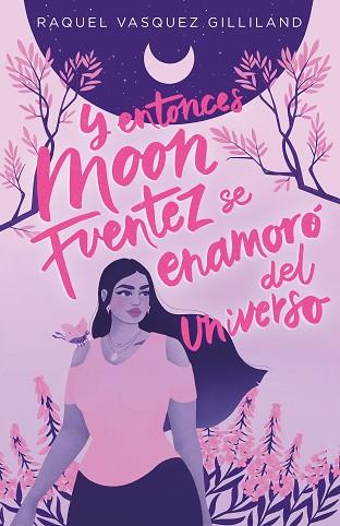 Y ENTONCES MOON FUENTEZ SE ENAMORO DEL U | 9788419621115 | VASQUEZ GILLILAND, RAQUEL | Llibreria Huch - Llibreria online de Berga 