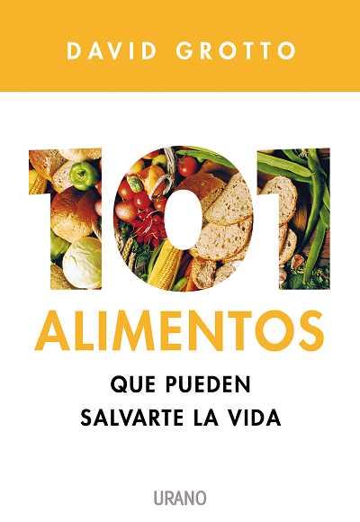 101 ALIMENTOS QUE PUEDEN SALVARTE LA LA VIDA | 9788479537012 | GROTTO, DAVID | Llibreria Huch - Llibreria online de Berga 