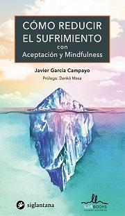 COMO REDUCIR EL SUFRIMIENTO CON ACEPTACION Y MINDFULNESS | 9788416574834 | GARCÍA CAMPAYO, JAVIER | Llibreria Huch - Llibreria online de Berga 