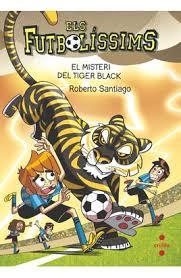 FUTBOLÍSSIMS 26. EL MISTERI DEL TIGER BLACK | 9788466157063 | SANTIAGO, ROBERTO | Llibreria Huch - Llibreria online de Berga 