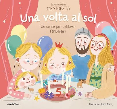 UNA VOLTA AL SOL. UN CONTE PER CELEBRAR L'ANIVERSARI | 9788413897332 | ESTHER MARTÍNEZ @ESTORETA/TEIMOY, XIANA | Llibreria Huch - Llibreria online de Berga 