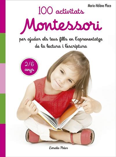 100 ACTIVITATS MONTESSORI PER AJUDAR ELS TEUS FILLS EN L APR | 9788491371786 | PLACE, MARIE-HELENE [VER TITULOS] | Llibreria Huch - Llibreria online de Berga 