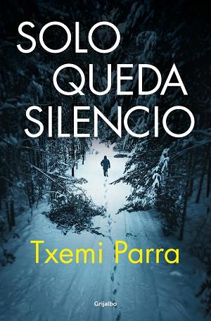 SOLO QUEDA SILENCIO | 9788425368783 | PARRA, TXEMI | Llibreria Huch - Llibreria online de Berga 