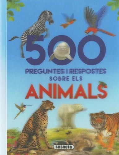 500 PREGUNTES I RESPOSTES SOBRE ELS ANIMALS | 9788467768282 | SUSAETA, EQUIP | Llibreria Huch - Llibreria online de Berga 