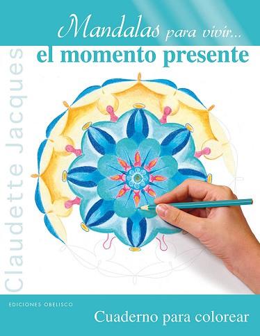 MANDALAS PARA VIVIR-- EL MOMENTO PRESENTE | 9788497779906 | JACQUES, CLAUDETTE | Llibreria Huch - Llibreria online de Berga 