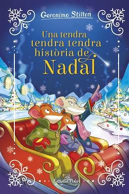 UNA TENDRA, TENDRA, TENDRA HISTÒRIA DE NADAL | 9788413899817 | STILTON, GERONIMO | Llibreria Huch - Llibreria online de Berga 