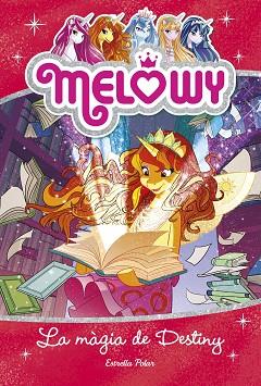 MELOWY. LA MÀGIA DE DESTINY | 9788491375944 | STAR, DANIELLE | Llibreria Huch - Llibreria online de Berga 