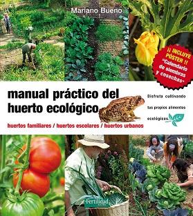 MANUAL PRACTICO DEL HUERTO ECOLOGICO : HUERTOS FAMILIARES, H | 9788493630881 | BUENO, MARIANO | Llibreria Huch - Llibreria online de Berga 