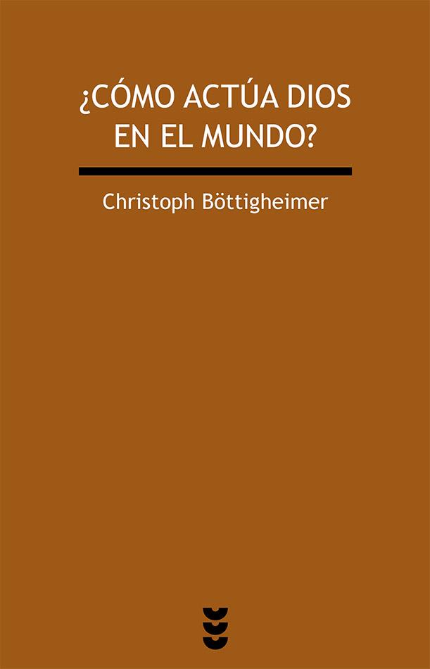 ¿COMO ACTUA DIOS EN EL MUNDO? | 9788430118960 | BÖTTIGHEIMER, CHRISTOPH [VER TITULOS] | Llibreria Huch - Llibreria online de Berga 