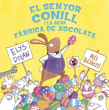 SENYOR CONILL I LA FABRICA DE XOCOLATA, EL | 9788416712281 | DOLAN, ELYS [VER TITULOS] | Llibreria Huch - Llibreria online de Berga 