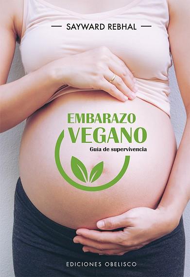 EMBARAZO VEGANO. GUÍA DE SUPERVIVENCIA | 9788491115670 | REBHAL, SAYWARD | Llibreria Huch - Llibreria online de Berga 