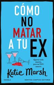 COMO NO MATAR A TU EX | 9788410080034 | MARSH, KATIE | Llibreria Huch - Llibreria online de Berga 