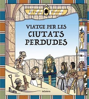 VIATGE PER LES CIUTATS PERDUDES | 9788424666880 | HISTÓRICO, EL FISGÓN | Llibreria Huch - Llibreria online de Berga 