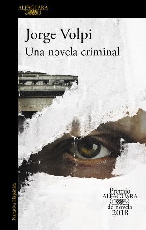 NOVELA CRIMINAL, UNA (PREMIO ALFAGUARA DE NOVELA 2018) | 9788420432274 | JORGE VOLPI | Llibreria Huch - Llibreria online de Berga 