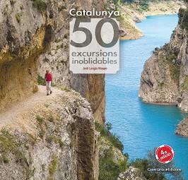 CATALUNYA. 50 EXCURSIONS INOBLIDABLES | 9788490346822 | LONGAS, JORDI (1960-) [VER TITULOS] | Llibreria Huch - Llibreria online de Berga 