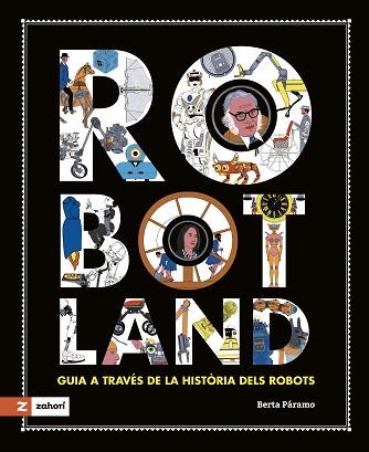 ROBOTLAND GUIA A TRAVES DE LA HSTORIA DELS ROBOTS | 9788419448378 | PÁRAMO, BERTA | Llibreria Huch - Llibreria online de Berga 