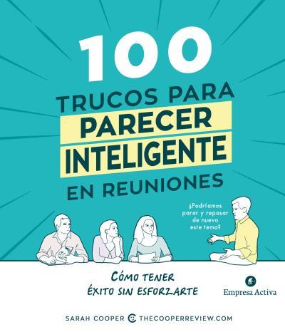 100 TRUCOS PARA PARECER INTELIGENTE EN REUNIONES : COMO TENE | 9788492921812 | COOPER, SARAH [VER TITULOS] | Llibreria Huch - Llibreria online de Berga 