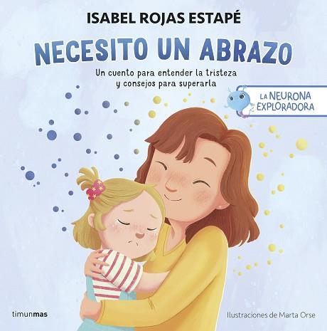 NEURONA EXPLORADORA, LA. NECESITO UN ABRAZO | 9788408292517 | ROJAS ESTAPÉ, ISABEL | Llibreria Huch - Llibreria online de Berga 