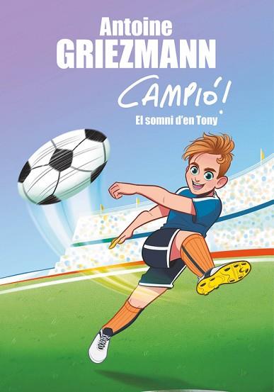 SOMNI D'EN TONY (CAMPIÓ! 1) | 9788416712823 | GRIEZMANN, ANTOINE | Llibreria Huch - Llibreria online de Berga 