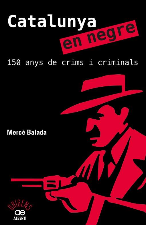 CATALUNYA EN NEGRE. 150 ANYS DE CRIMS I CRIMINALS | 9788472461581 | BALADA, MERCE [VER TITULOS] | Llibreria Huch - Llibreria online de Berga 