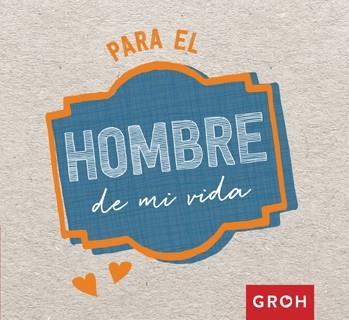 PARA EL HOMBRE DE MI VIDA | 9788490680582 | GROH | Llibreria Huch - Llibreria online de Berga 