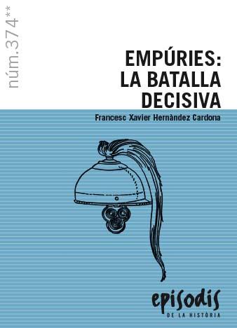 EMPÚRIES: LA BATALLA DECISIVA | 9788423209019 | HERNÀNDEZ CARDONA, FRANCESC XAVIER | Llibreria Huch - Llibreria online de Berga 