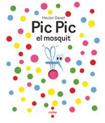 PIC PIC EL MOSQUIT | 9788466156929 | DEXET, HÉCTOR | Llibreria Huch - Llibreria online de Berga 