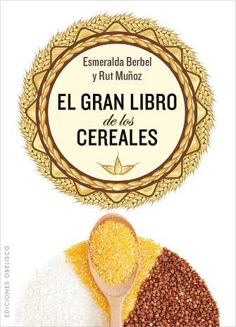 GRAN LIBRO DE LOS CEREALES, EL | 9788497779067 | BERBEL PERDIGUERO, ESMERALDA (1961-) [VER TITULOS] | Llibreria Huch - Llibreria online de Berga 