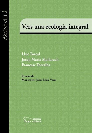 VERS UNA ECOLOGIA INTEGRAL | 9788499758510 | TORCAL SIERRA, LLUC [VER TITULOS] | Llibreria Huch - Llibreria online de Berga 