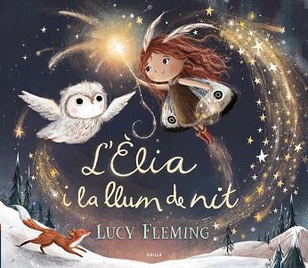 ELIA I LA LLUM DE NIT, L' | 9788447953240 | FLEMING, LUCY | Llibreria Huch - Llibreria online de Berga 