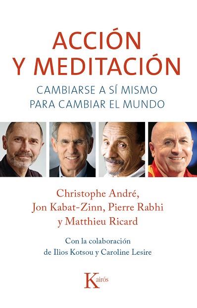 ACCION Y MEDITACION : CAMBIARSE A SI MISMO PARA CAMBIAR EL M | 9788499884301 | CHRISTOPHE, ANDRÉ/KABAT-ZINN, JON/RABHI, PIERRE/RICARD, MATTHIEU | Llibreria Huch - Llibreria online de Berga 