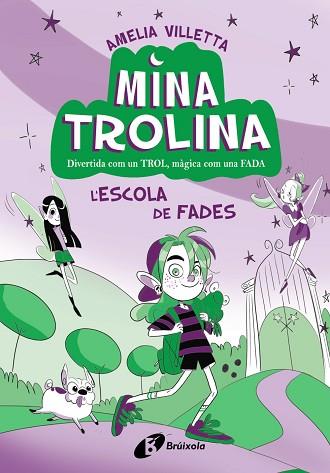 MINA TROLINA, 1. L'ESCOLA DE FADES | 9788413493411 | VILLETTA, AMELIA | Llibreria Huch - Llibreria online de Berga 