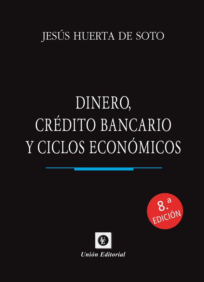 DINERO, CRÉDITO BANCARIO Y CICLOS ECONÓMICOS. 8.ª EDICIÓN | 9788472099074 | HUERTA DE SOTO, JESÚS | Llibreria Huch - Llibreria online de Berga 