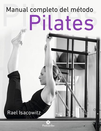 MANUAL COMPLETO DEL MÉTODO PILATES | 9788499105352 | ISACOWITZ, RAEL | Llibreria Huch - Llibreria online de Berga 