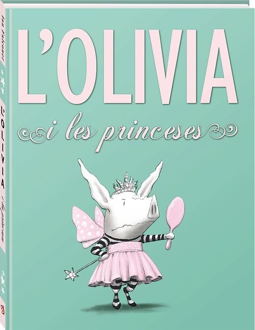 OLIVIA I LES PRINCESES, L' | 9788494154423 | FALCONER, IAN [VER TITULOS] | Llibreria Huch - Llibreria online de Berga 