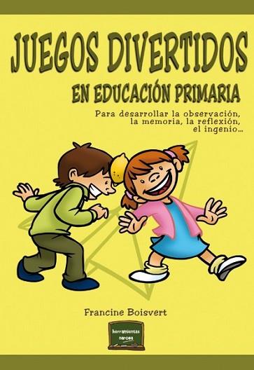 JUEGOS DIVERTIDOS EN EDUCACION PRIMARIA : PARA DESARROLLAR L | 9788427720800 | BOISVERT, FRANCINE | Llibreria Huch - Llibreria online de Berga 