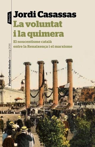 VOLUNTAT I LA QUIMERA, LA | 9788498093865 | CASASSAS I YMBERT, JORDI (1948-) [VER TITULOS] | Llibreria Huch - Llibreria online de Berga 