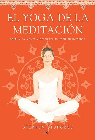 YOGA DE LA MEDITACION SERENA LA MENTE Y DESPIERTA TU ES | 9788499884226 | STTURGESS, STEPHEN | Llibreria Huch - Llibreria online de Berga 