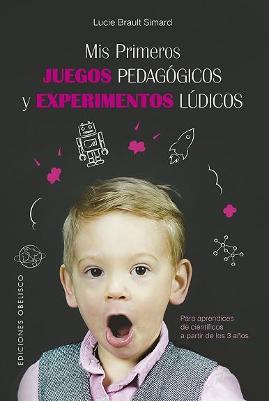 MIS PRIMEROS JUEGOS PEDAGÓGICOS Y EXPERIMENTOS LÚDICOS | 9788491114949 | BRAULT SIMARD, LUCIE | Llibreria Huch - Llibreria online de Berga 