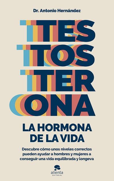 TESTOSTERONA: LA HORMONA DE LA VIDA | 9788413441122 | HERNÁNDEZ ARMENTEROS, ANTONIO | Llibreria Huch - Llibreria online de Berga 